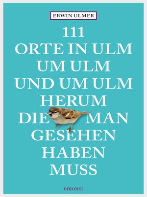 cover image of 111 Orte in Ulm um Ulm und um Ulm herum, die man gesehen haben muss